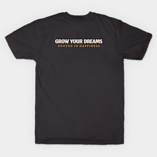 Grow Your Dreams Rooted in Happiness T-Shirt